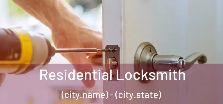 Residential Locksmith (city.name) - (city.state)